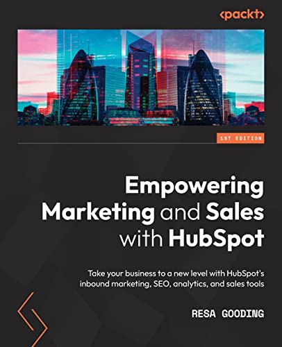 Empowering Marketing and Sales with HubSpot: Take your business to a new level with HubSpot's inbound marketing, SEO, analytics, and sales tools Empowering Marketing and Sales with HubSpot: Take your business to a new level with HubSpot's inbound marketing, SEO, analytics, and sales tools