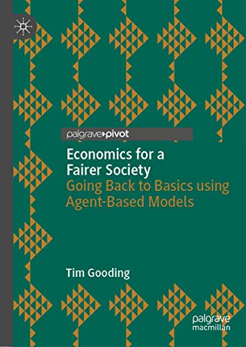 Economics for a Fairer Society: Going Back to Basics using Agent-Based Models von Palgrave Pivot