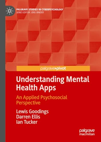 Understanding Mental Health Apps: An Applied Psychosocial Perspective (Palgrave Studies in Cyberpsychology) von Palgrave Macmillan