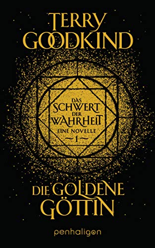 Die goldene Göttin - Das Schwert der Wahrheit: Eine Novelle (Die Kinder von D’Hara, Band 1) von Penhaligon