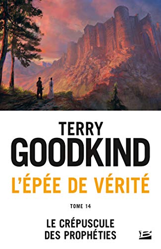 L'Épée de vérité, T14 : Le Crépuscule des Prophéties L'Épée de vérité, T14 : Le Crépuscule des Prophéties von BRAGELONNE