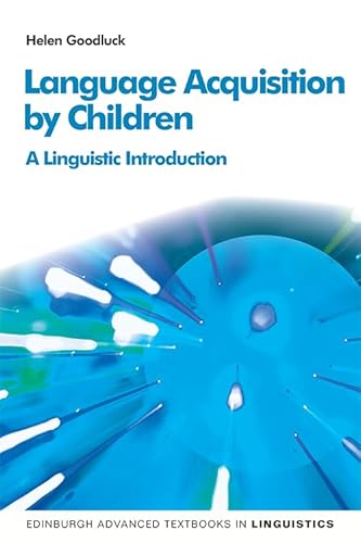 Language Acquisition by Children: A Linguistic Introduction (Edinburgh Advanced Textbooks in Linguistics) von Edinburgh University Press