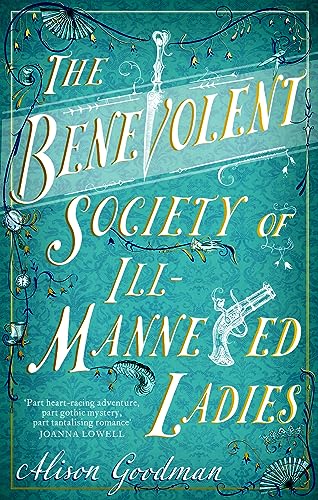 The Benevolent Society of Ill-Mannered Ladies: A rollicking, joyous Regency adventure, with a beautiful love story at its heart