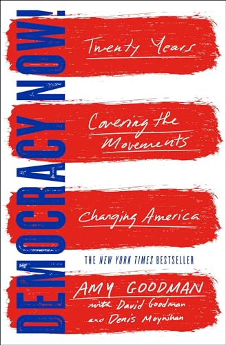 Democracy Now!: Twenty Years Covering the Movements Changing America
