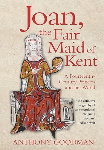 Joan, the Fair Maid of Kent: A Fourteenth-century Princess and Her World von Boydell Press
