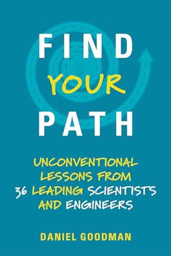 Find Your Path: Unconventional Lessons from 36 Leading Scientists and Engineers (Mit Press)