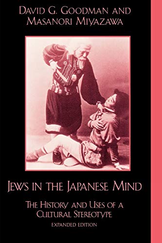 Jews in the Japanese Mind: The History And Uses Of A Cultural Stereotype (Studies of Modern Japan)