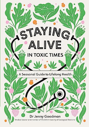 Staying Alive in Toxic Times: A Seasonal Guide to Lifelong Health von Yellow Kite