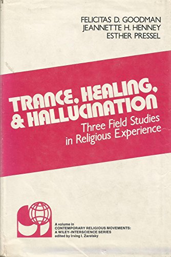 Trance, Healing and Hallucination: Three Field Studies in Religious Experience (Contemporary Religious Movements S.)