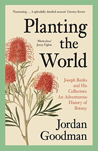 Planting the World: Joseph Banks and his Collectors: An Adventurous History of Botany von William Collins