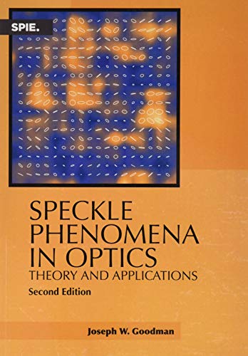 Speckle Phenomena in Optics: Theory and Applications (Press Monographs) von SPIE Press