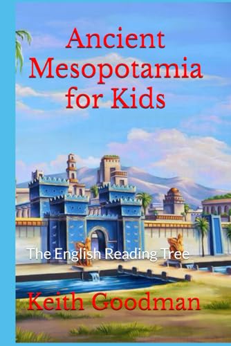 Ancient Mesopotamia for Kids: The English Reading Tree Ancient Mesopotamia for Kids: The English Reading Tree von Independently Published