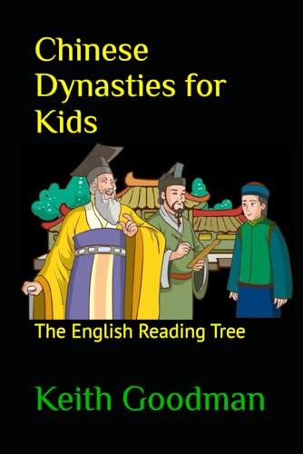 Chinese Dynasties for Kids: The English Reading Tree Chinese Dynasties for Kids: The English Reading Tree