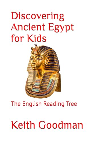 Discovering Ancient Egypt for Kids: The English Reading Tree Discovering Ancient Egypt for Kids: The English Reading Tree von Independently Published