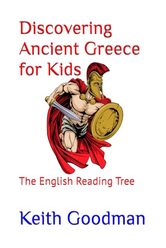 Discovering Ancient Greece for Kids: The English Reading Tree Discovering Ancient Greece for Kids: The English Reading Tree von Independently Published