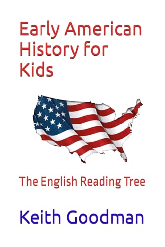Early American History for Kids: The English Reading Tree Early American History for Kids: The English Reading Tree