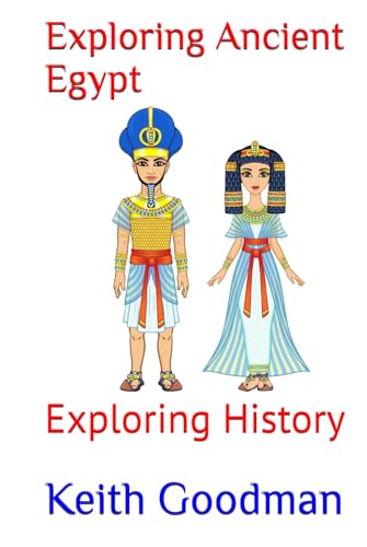 Exploring Ancient Egypt: Exploring History Exploring Ancient Egypt: Exploring History von Independently published