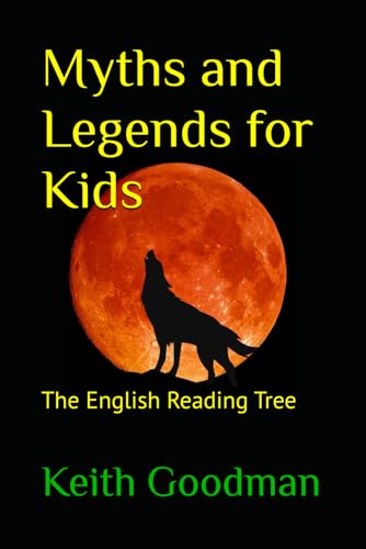 Myths and Legends for Kids: The English Reading Tree Myths and Legends for Kids: The English Reading Tree