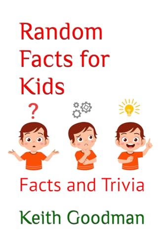 Random Facts for Kids: Facts and Trivia Random Facts for Kids: Facts and Trivia von Independently published