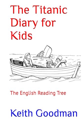 The Titanic Diary for Kids: The English Reading Tree The Titanic Diary for Kids: The English Reading Tree von Independently published