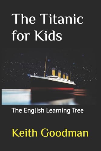 The Titanic for Kids: The English Learning Tree (The English Reading Tree, Band 1)