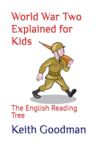 World War Two Explained for Kids: The English Reading Tree World War Two Explained for Kids: The English Reading Tree