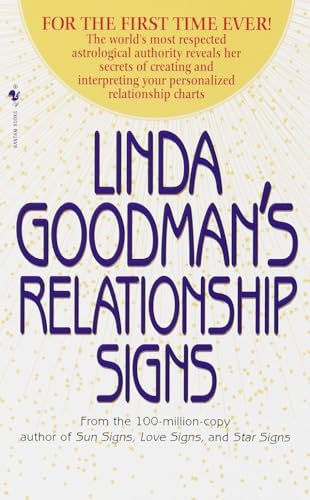 Linda Goodman's Relationship Signs: The World's Most Respected Astrological Authority Reveals Her Secrets of Creating and Interpreting Your Personalized Relationship Charts Linda Goodman's Relationship Signs: The World's Most Respected Astrological Authority Reveals Her Secrets of Creating and Interpreting Your Personalized Relationship Charts