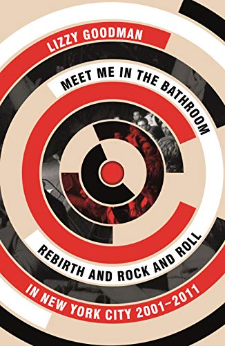 Meet Me in the Bathroom: Rebirth and Rock and Roll in New York City 2001–2011 von Faber & Faber