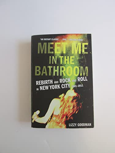Meet Me in the Bathroom: Rebirth and Rock and Roll in New York City 2001-2011 von Faber And Faber Ltd.