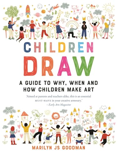 Children Draw: A Guide to Why, When and How Children Make Art