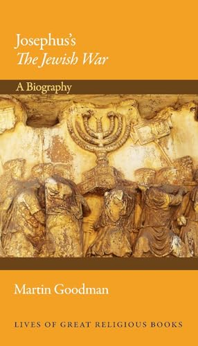 Josephus's the Jewish War: A Biography (Lives of Great Religious Books, Band 33)