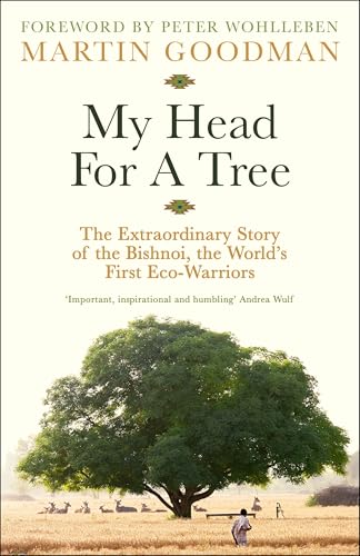 My Head For A Tree: The Extraordinary Story of the Bishnoi, the World’s First Eco-Warriors von Profile Books
