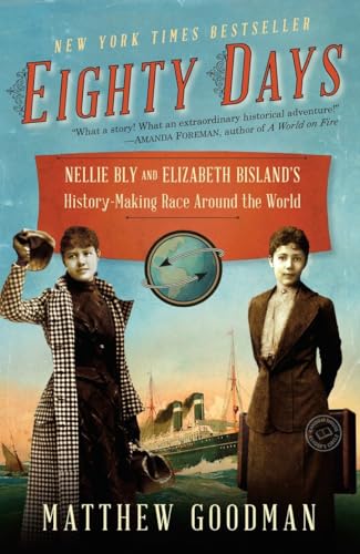 Eighty Days: Nellie Bly and Elizabeth Bisland's History-Making Race Around the World von BALLANTINE GROUP