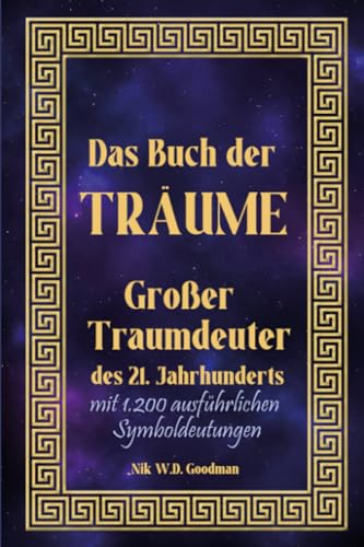 Buch der Träume: Großer Traumdeuter des 21. Jahrhunderts mit fast 1.200 sehr ausführlich beschriebenen Traumsymbolen und viel spannender Info rund um ... die Traumerinnerung und das luzide Träumen von Independently published