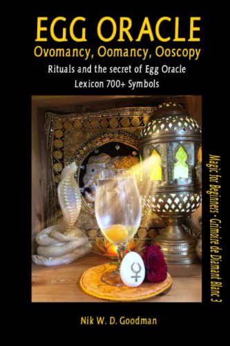 Egg Oracle – Ovomancy, Oomancy, Ooscopy: Rituals and the secret of Egg Oracle plus lexicon of over 700 symbols Egg Oracle – Ovomancy, Oomancy, Ooscopy: Rituals and the secret of Egg Oracle plus lexicon of over 700 symbols