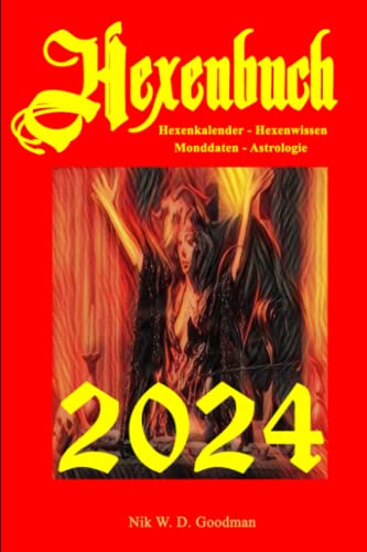 Hexenbuch 2024: Hexenkalender ~ Hexenwissen ~ Monddaten ~ Astrologie von Independently published