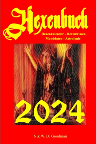 Hexenbuch 2024: Hexenkalender ~ Hexenwissen ~ Monddaten ~ Astrologie Hexenbuch 2024: Hexenkalender ~ Hexenwissen ~ Monddaten ~ Astrologie von Independently published