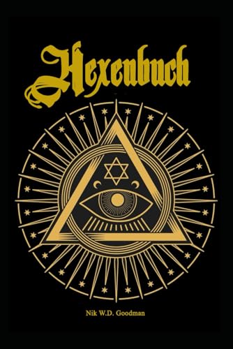 Hexenbuch: Großes Basiswerk der Hexerei mit viel Hexenwissen in Theorie und Praxis und einzigartigen Ritualen Hexenbuch: Großes Basiswerk der Hexerei mit viel Hexenwissen in Theorie und Praxis und einzigartigen Ritualen