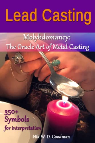 Lead Casting: Molybdomancy: The Oracle Art of Metal Casting, rituals, interpretation examples and lexicon with over 350 symbol explanations Lead Casting: Molybdomancy: The Oracle Art of Metal Casting, rituals, interpretation examples and lexicon with over 350 symbol explanations von Independently published