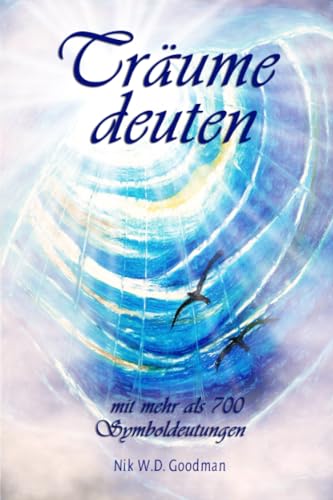 Träume deuten: Ein kompaktes Grundlagenbuch zur Traumdeutung mit über 700 Symboldeutungen von Independently published