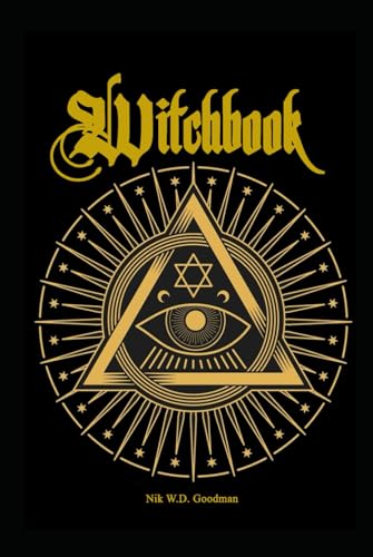 Witchbook: The Fundamental Book of Witchcraft in Theory – Knowledge – Practice – Rituals