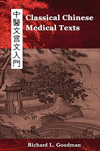 Classical Chinese Medical Texts: Learning to Read the Classics of Chinese Medicine: Learning to Read the Classics of Chinese Medicine (Vol. I)