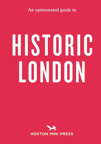 An Opinionated Guide to Historic London von Hoxton Mini Press