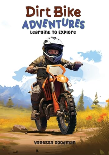 Dirt Bike Adventures - Learning To Explore von IngramSpark