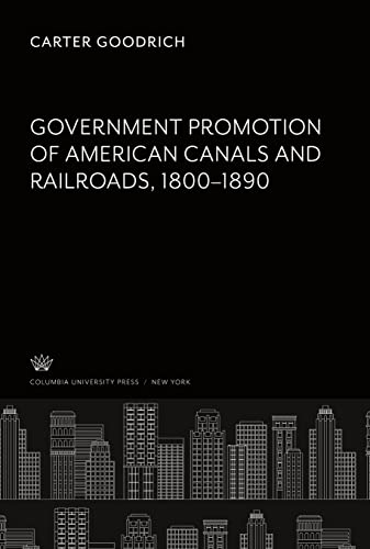 Government Promotion of American Canals and Railroads 1800-1890