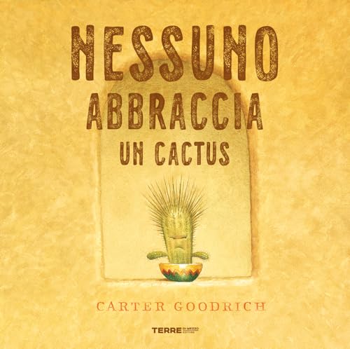 Nessuno abbraccia un cactus. Ediz. a colori (Acchiappastorie) von Terre di Mezzo