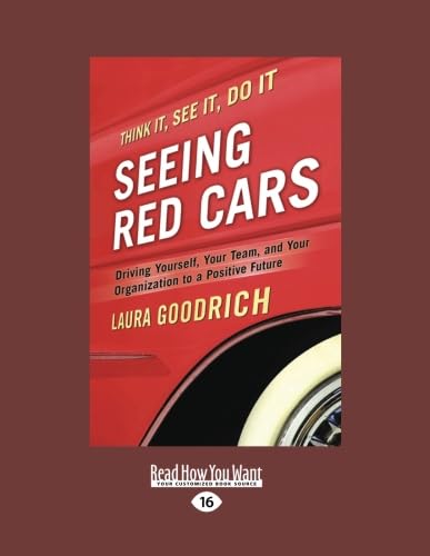 Seeing Red Cars: Driving Yourself, Your Team, and Your Organization to a Positive Future