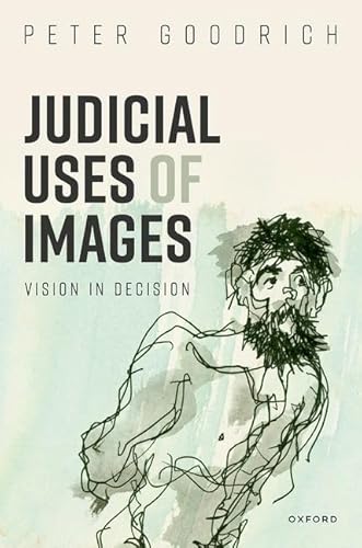 Judicial Uses of Images: Vision in Decision (Law and Literature) von Oxford University Press