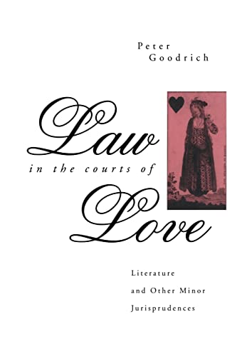Law in the Courts of Love: Literature and Other Minor Jurisprudences (The Politics of Language)