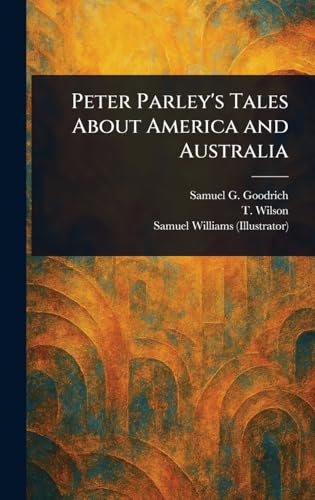 Peter Parley's Tales About America and Australia von Anson Street Press